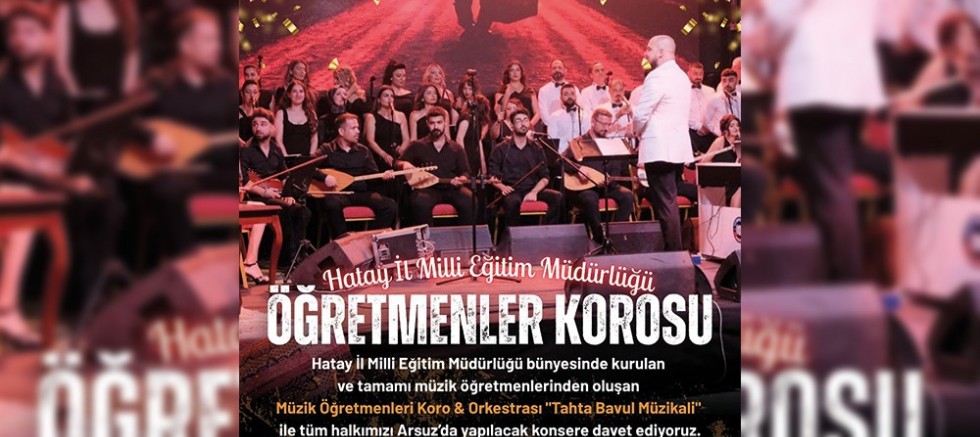 ÖĞRETMENLER KOROSU SAHNEYE ÇIKIYOR